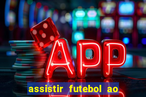 assistir futebol ao vivo multicanais